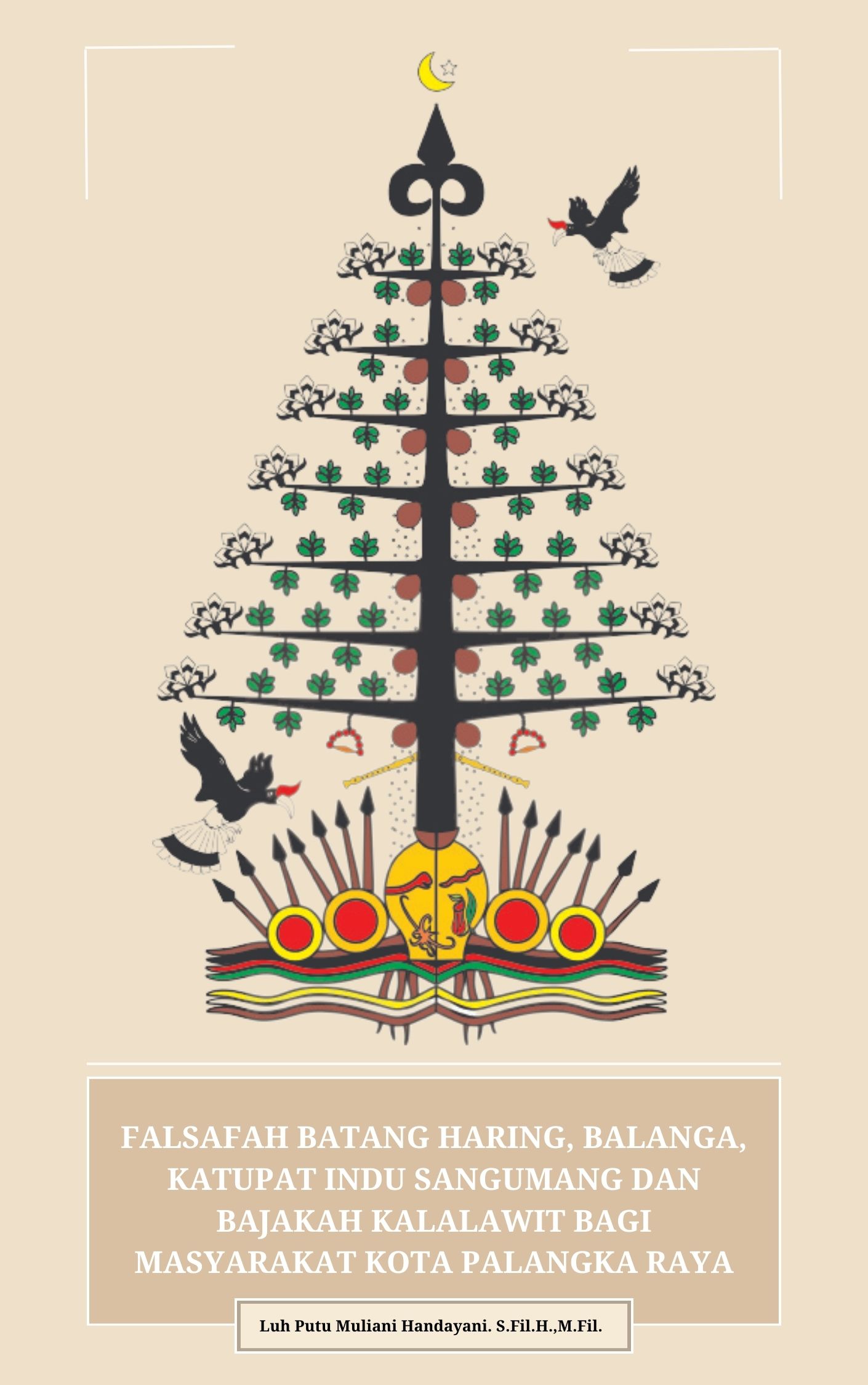 Falsafah Batang Haring, Balanga, Katupat Indu Sangumang dan Bajakah Kalalawit bagi Masyarakat Kota Palangka Raya
